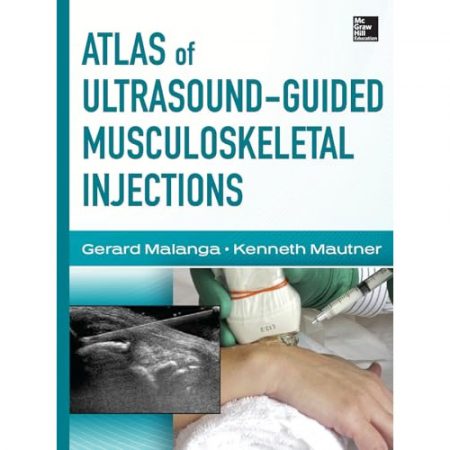 Atlas of Ultrasound-Guided Musculoskeletal Injections (Atlas Series)  1st Edition