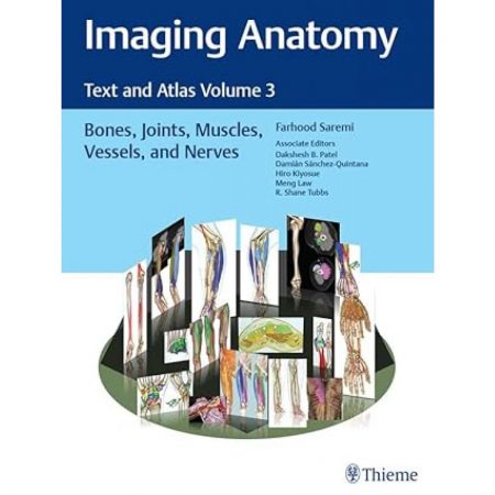 Imaging Anatomy: Text and Atlas Volume 3: Bones, Joints, Muscles, Vessels, and Nerves (Atlas of Imaging Anatomy) 1st Edition