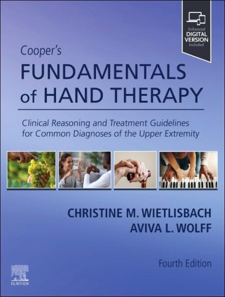 Cooper's Fundamentals of Hand Therapy: Clinical Reasoning and Treatment Guidelines for Common Diagnoses of the Upper Extremity 4th Edition