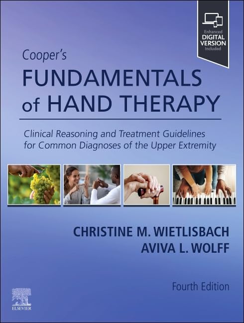 Cooper's Fundamentals of Hand Therapy: Clinical Reasoning and Treatment Guidelines for Common Diagnoses of the Upper Extremity 4th Edition