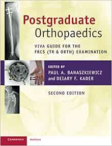 Postgraduate Orthopaedics: Viva Guide for the FRCS (Tr & Orth) Examination, 2nd Edition (Original PDF from Publisher)