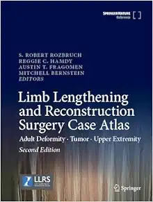Limb Lengthening and Reconstruction Surgery Case Atlas: Adult Deformity • Tumor • Upper Extremity, 2nd Edition (Original PDF from Publisher)
