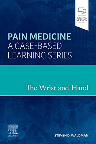 The Wrist and Hand: Pain Medicine: A Case-Based Learning Series (Original PDF from Publisher)