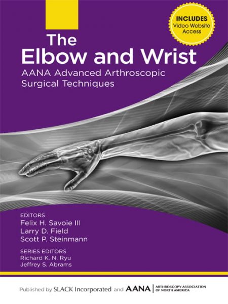 The Elbow and Wrist: AANA Advanced Arthroscopic Surgical Techniques (Original PDF from Publisher)